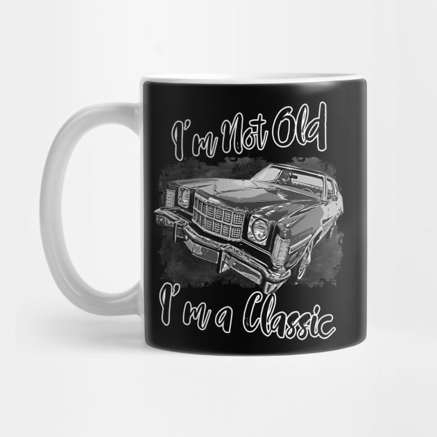 I'm Not Old I'm Classic Funny Car Graphic - Mens & Womens T-Shirt by aeroloversclothing